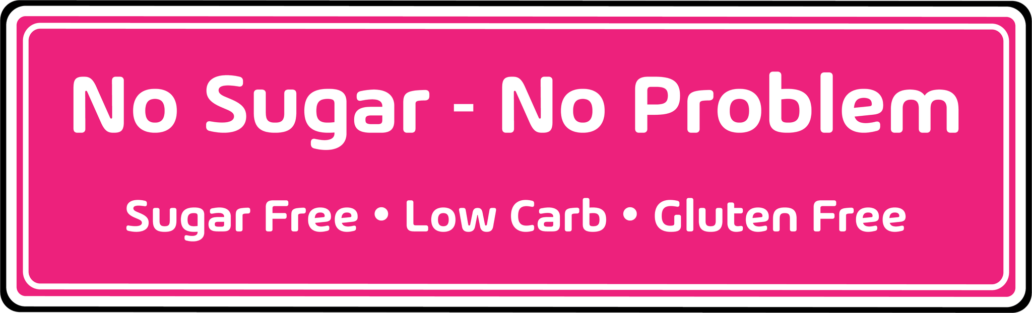 No Sugar - No Problem